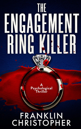The Engagement Ring Killer: A Dark Psychological Thriller (The Killer Series) by Christopher, Franklin