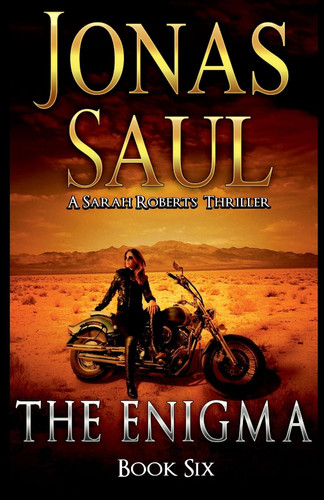 The Enigma A Sarah Roberts Thriller Book 6 by Jonas Saul