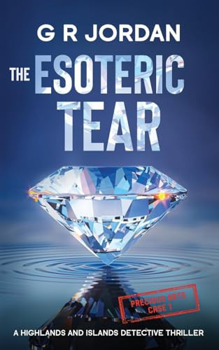 The Esoteric Tear A Highlands and Islands Detective Thriller by G R Jordan