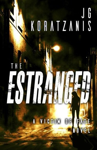 The Estranged A Dark Psychological Thriller Novel by J. G. Koratzanis
