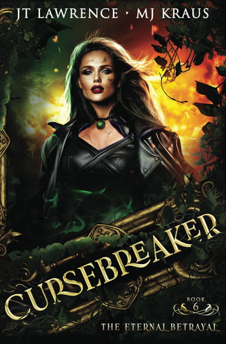 The Eternal Betrayal - Cursebreaker Book 6 (An Urban Fantasy Action Adventure) by Mj Kraus
