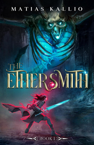 The Ethersmith 1: A Progression Fantasy Adventure by Kallio, Matias