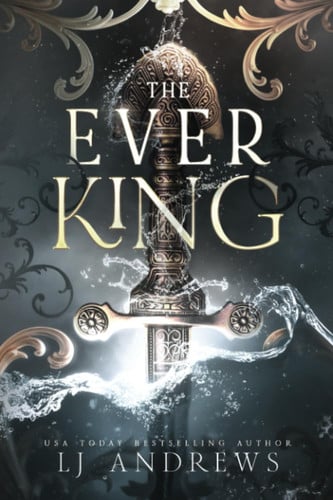 The Ever King: A Dark Fantasy Romance by Andrews, LJ