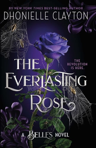 The Everlasting Rose The Second Dazzling Dark Fantasy in the Groundbreaking Belles Series from the Author of the Marvellers by Dhonielle Clayton