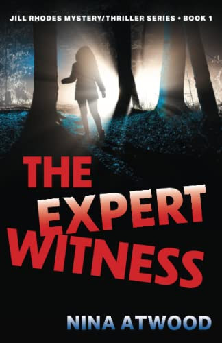 The Expert Witness Jill Rhodes Mystery/Thriller Series, Book One by Nina Atwood
