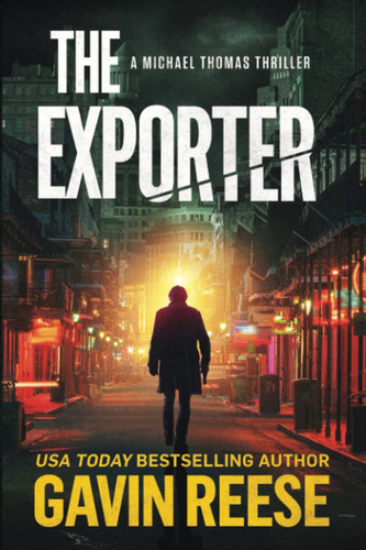 The Exporter A Michael Thomas Thriller by Gavin Reese