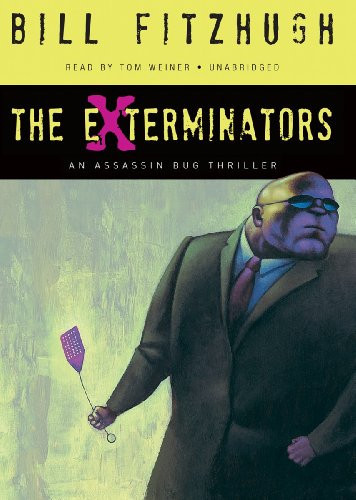 The Exterminators: An Assassin Bug Thriller (Assassin Bug Thrillers) by Bill Fitzhugh