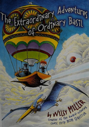 The extraordinary adventures of ordinary Basil by Wiley Miller