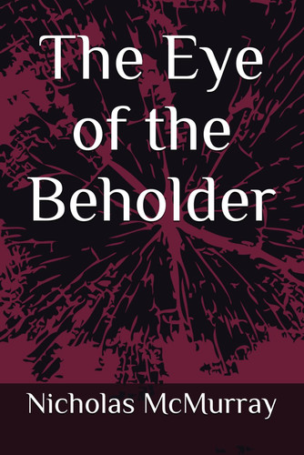 The Eye of the Beholder by McMurray, Nicholas