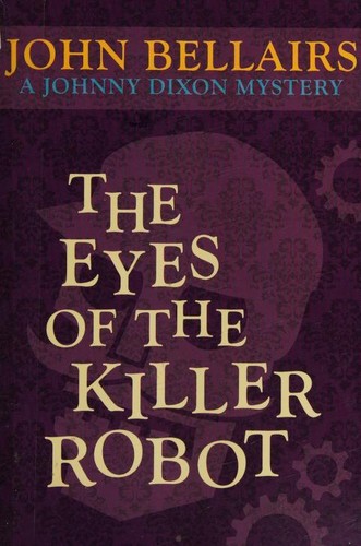 The Eyes of the Killer Robot by John Bellairs