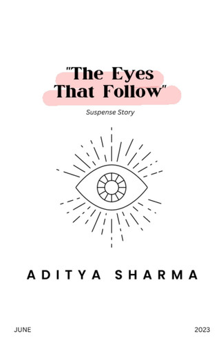 The Eyes That Follow by ADITYA. SHARMA
