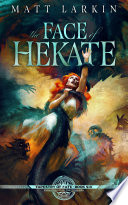 The Face of Hekate: A dark retelling of Greek folklore by Matt Larkin