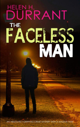 THE FACELESS MAN an absolutely gripping crime mystery with a massive twist (Detectives Lennox & Wilde Thrillers) by DURRANT, HELEN H.
