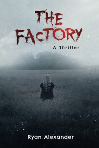The Factory: A Thriller by Alexander, Ryan