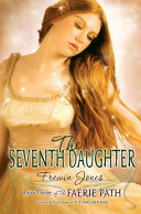 The Faerie Path #3: The Seventh Daughter by Frewin Jones