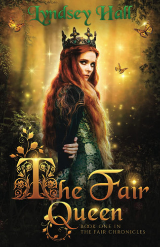 The Fair Queen A Young Adult Fantasy by Lyndsey Hall