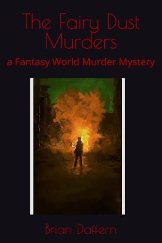 The Fairy Dust Murders A Fantasy World Murder Mystery by Brian Daffern