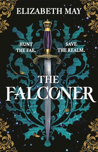 The Falconer The Sweeping Historical Fantasy Now Reimagined for Adult Romantasy Fans by Elizabeth May