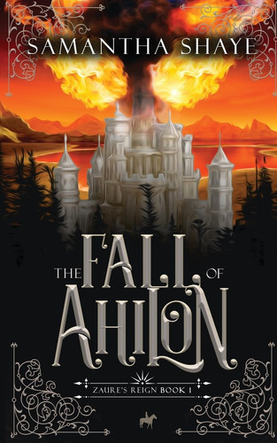 The Fall of Ahilon A YA High Fantasy Chosen One Adventure by Samantha Shaye