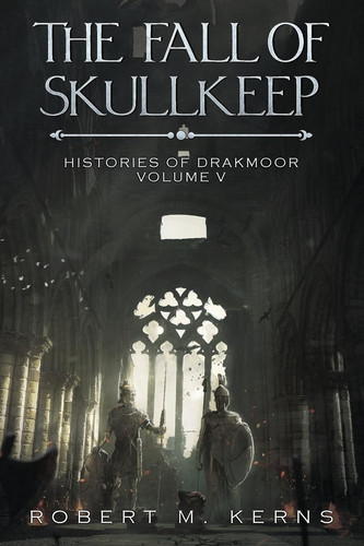 The Fall of Skullkeep An Epic Fantasy Adventure by Robert M. Kerns