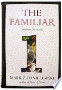 The Familiar, Volume 1 by Mark Z. Danielewski