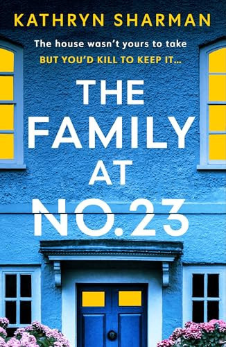 The Family at No 23 A Totally Gripping Psychological Thriller with a Jaw-Dropping Twist by Kathryn Sharman