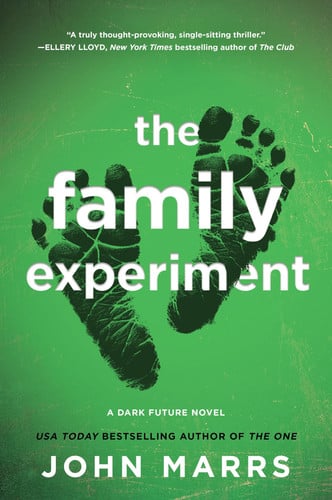 The Family Experiment: A Gripping Dystopian Thriller Exploring the Dark Side of Digital Parenthood and the Quest for Human Connection by Marrs, John