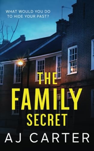 The Family Secret: A gripping psychological domestic thriller full of suspense and shocking twists (Standalone Psychological Thrillers) by Carter, AJ
