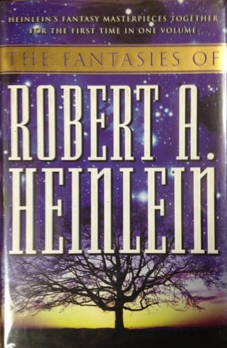 The Fantasies of Robert A. Heinlein by Robert A. Heinlein
