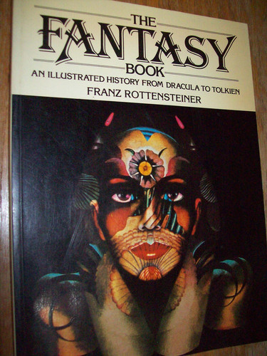 The Fantasy Book: An Illustrated History from Dracula to Tolkien by Rottensteiner, Franz
