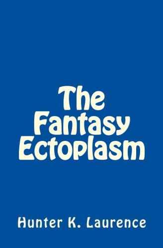 The Fantasy Ectoplasm by Hunter Laurence