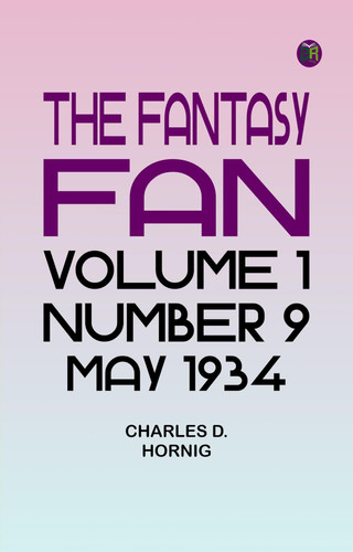 The Fantasy Fan, Volume 1, Number 9, May 1934 by Various