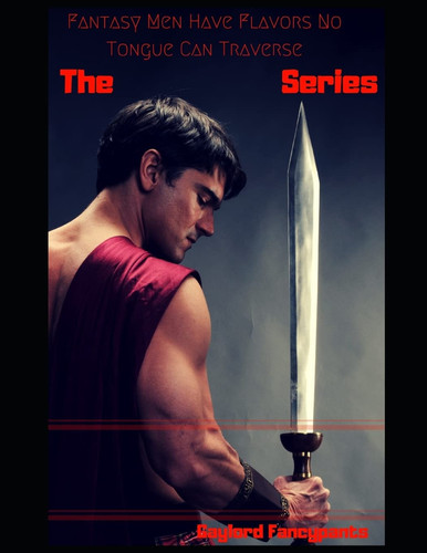 The 'fantasy Men Have Flavors No Tongue Can Traverse' Series by Gaylord Fancypants