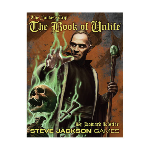 The Fantasy Trip: The Book of Unlife by Kistler, Howard