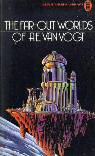 The Far-Out Worlds of A. E. van Vogt by A. E. van Vogt