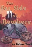 The far side of nowhere by Nelson Slade Bond