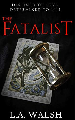 The Fatalist The Best Suspense-Packed Dark Psychological Killer-thriller You'll Read This Year! by L. Walsh