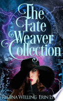 The Fate Weaver Collection: Book 1-7 by ReGina Welling
