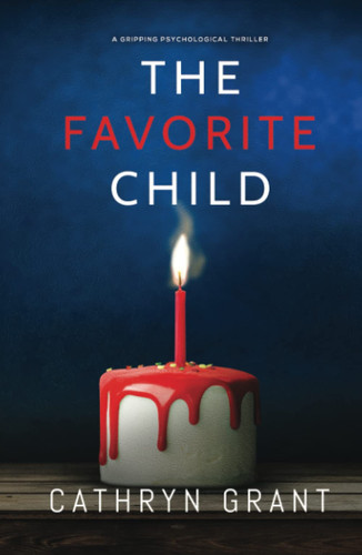 The Favorite Child: a gripping psychological thriller by Grant, Cathryn