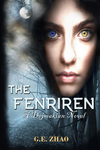 The Fenriren A Dejmakian Novel ~ Contemporary Fantasy by G. Zhao