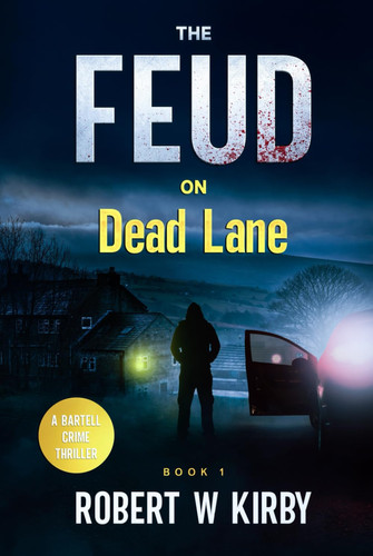 The Feud on Dead Lane (Bartell Crime Thriller) by Kirby, Robert W