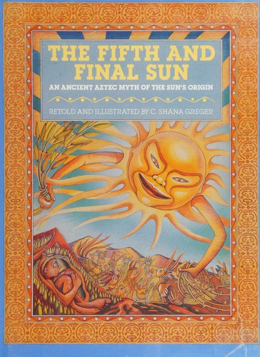 The fifth and final sun by C. Shana Greger
