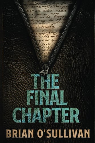 The Final Chapter by BRIAN. O'SULLIVAN