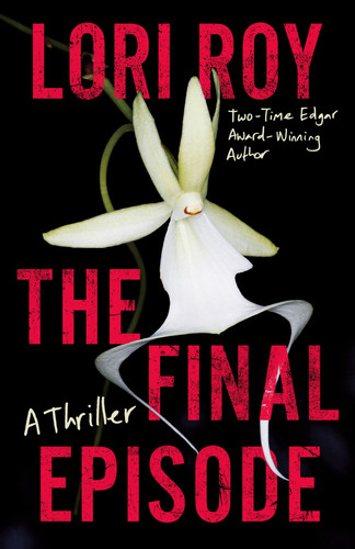 The Final Episode A Thriller by Lori Roy