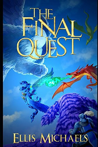 The Final Quest A Fantasy LitRPG GameLit Novel by Ellis Michaels