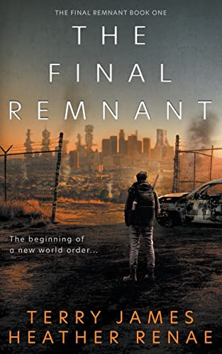 The Final Remnant A Post-Apocalyptic Christian Fantasy by Terry James