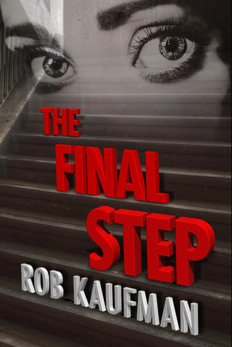 The Final Step: Suspenseful and twisted psychological thriller that keeps you turning the pages all night long! by Kaufman, Rob