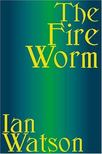 The Fire Worm by Ian Watson
