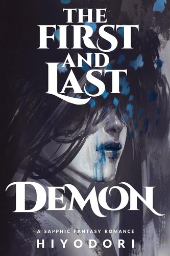 The First and Last Demon A Sapphic Fantasy Romance by Hiyodori