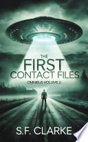 The First Contact Files Omnibus: Volume 2 by S.F. Clarke